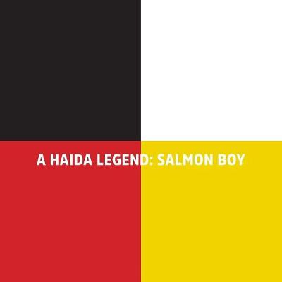 A Haida Legend: Salmon Boy (Paperback)
