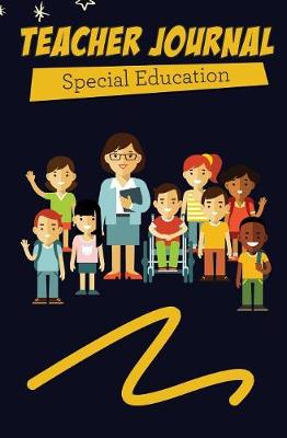 Teacher Journal Special Education: 120-Page Blank, Lined Writing Journal for Special Education Teachers - Makes a Great Gift for Anyone Into Special Education Teaching (5.25 X 8 Inches / Black and Yellow) (Paperback)