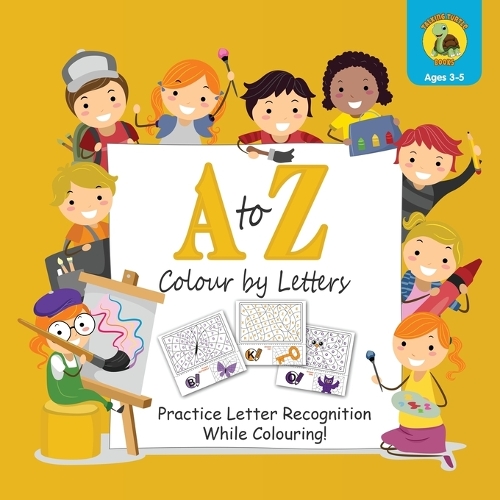 A to Z Colour by Letters: Practice Letter Recognition While Colouring! Activity Book for Kids Learning the Alphabet (Preschool - Kindergarten Age / Colour / 8.5 x 8.5) (Paperback)