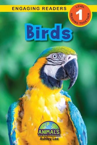 Birds: Animals That Make a Difference! (Engaging Readers, Level 1) - Animals That Make a Difference! 3 (Paperback)