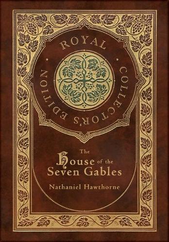 The House of the Seven Gables (Royal Collector's Edition) (Case Laminate Hardcover with Jacket) (Hardback)