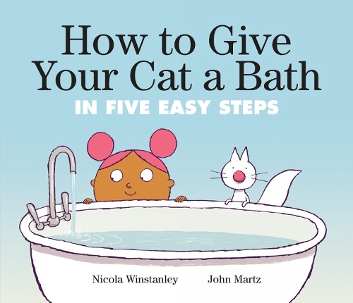 How to Give Your Cat a Bath: in Five Easy Steps (Paperback)
