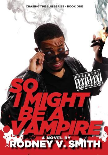 So I Might Be a Vampire - Chasing the Sun 1 (Hardback)