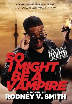 So I Might Be a Vampire - Chasing the Sun 1 (Hardback)