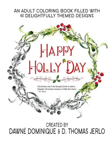 Download Happy Holly Day Adult Coloring Book By Dawne Dominique D Thomas Jerlo Waterstones