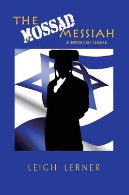 The Mossad Messiah: A Novel of Israel (Paperback)