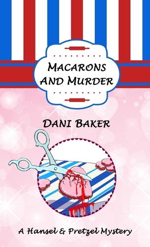 Macarons and Murder: A Hansel & Pretzel Mystery (Paperback)