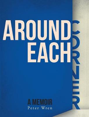 Around Each Corner: A Memoir (Hardback)