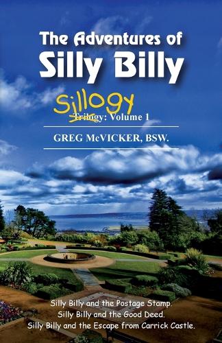 The Adventures of Silly Billy: Sillogy: Volume 1. - Sillogy 1 (Paperback)