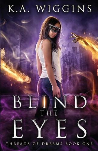 Blind the Eyes - Threads of Dreams 1 (Paperback)