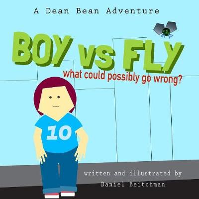 Boy Versus Fly: A Dean Bean Adventure (Paperback)
