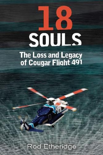 18 Souls: The Loss and Legacy of Cougar Flight 491 (Paperback)