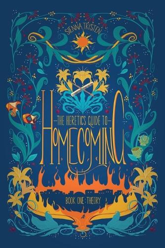 The Heretic's Guide to Homecoming: Book One: Theory - Heretic's Guide to Homecoming 1 (Paperback)