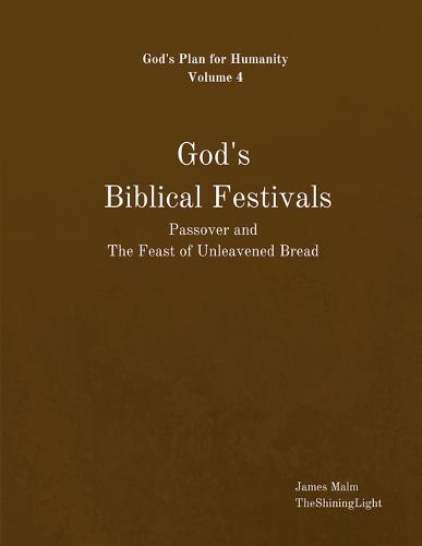 God s Biblical Festivals: Passover and the Feast of Unleavened Bread (Paperback)