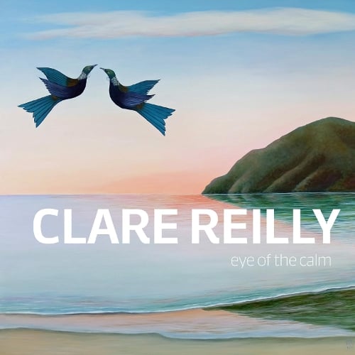 Clare Reilly: Eye of the Calm (Hardback)