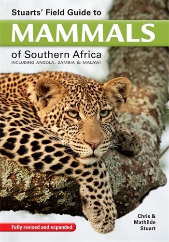 Stuart's field guide to mammals of southern Africa: Including Angola, Zambia & Malawi (Paperback)