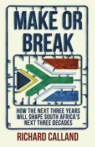 Make or break: How the next three years will shape South Africa's next three decades (Paperback)