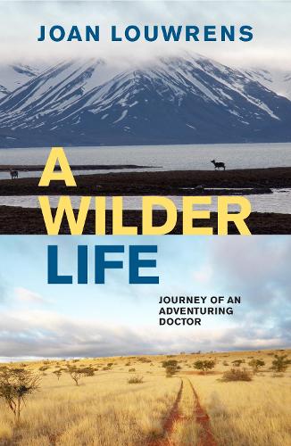 A Wilder Life: Journey of an Adventuring Doctor (Paperback)