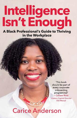 Intelligence isn't Enough: A Black Professional's Guide to Thriving in the Workplace (Paperback)