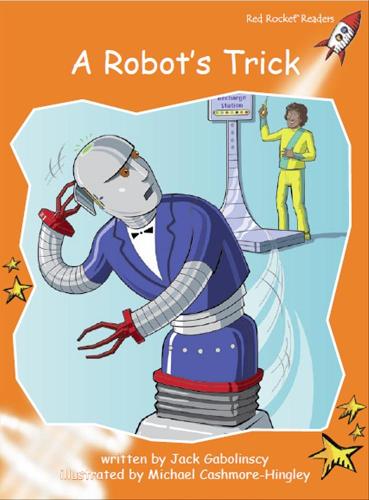 Red Rocket Readers: Fluency Level 1 Fiction Set C: A Robot's Trick (Paperback)