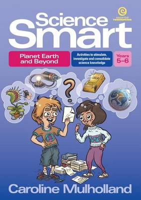 Science Smart - Planet Earth and Beyond Yrs 5-6: Activities to Stimulate, Investigate and Consolidate Science Knowledge (Paperback)