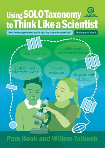 Using Solo Taxonomy to Think Like a Scientist: How to Develop Curious Minds with the Science Capabilities (Paperback)