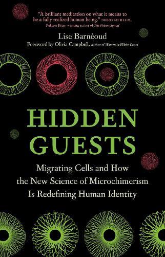 Hidden Guests: Migrating Cells and How the New Science of Microchimerism Is Redefining Human Identity (Paperback)