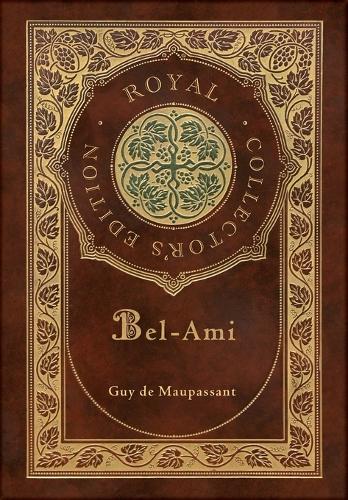 Bel-Ami (Royal Collector's Edition) (Case Laminate Hardcover with Jacket) (Hardback)