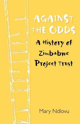 Against the Odds: A History of Zimbabwe Project (Paperback)