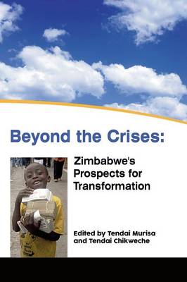 Beyond the Crises: Zimbabwe's Prospects for Transformation (Paperback)