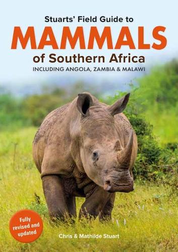 Chris Stuart Stuarts’ Field Guide Mammals of Southern Africa (including Angola, Zambia and Malawi)