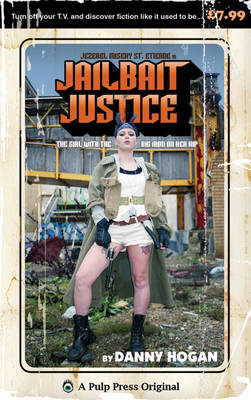Jailbait Justice: The Girl with the Big Iron on Her Hip (Paperback)