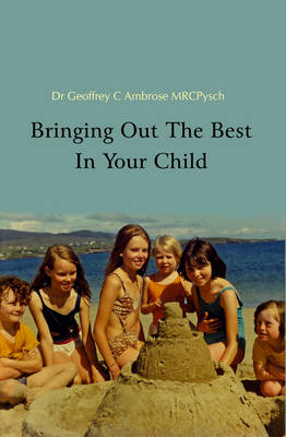 Bringing Out The Best In Your Child (Paperback)
