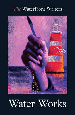 The Waterfront Writers Water Works (Paperback)