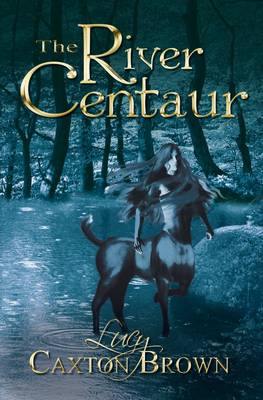 The River Centaur (Hardback)