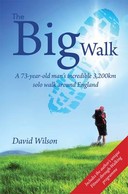 The Big Walk: A 73-year-old Man's Incredible 3,200km Solo Walk Around England (Paperback)
