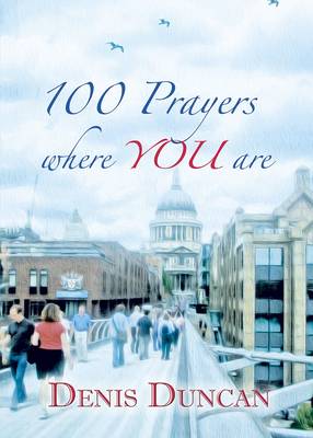 100 Prayers Where You Are (Paperback)