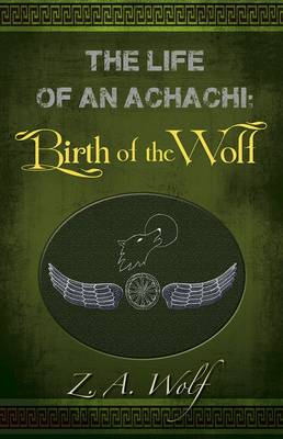 The Life of an Achachi: Birth of the Wolf - The life of an Achachi (Paperback)