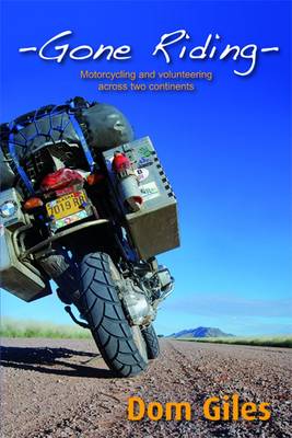 Gone Riding: Motorcycling and volunteering across two continents (Paperback)