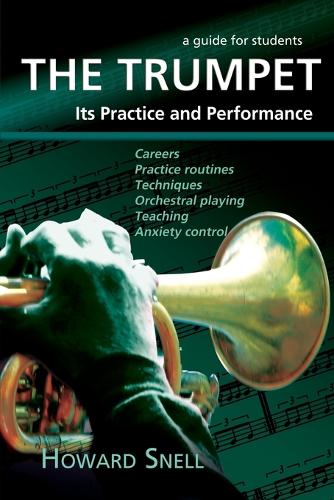 The Trumpet: Its Practice and Performance - A Guide for Students (Paperback)