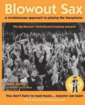 Blowout Sax: A revolutionary approach to playing the Saxophone for beginners (Paperback)