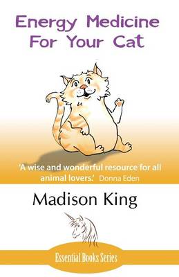 Energy Medicine for Your Cat: An Essential Guide to Working with Your Cat in a Natural, Organic, 'Heartfelt' Way (Paperback)