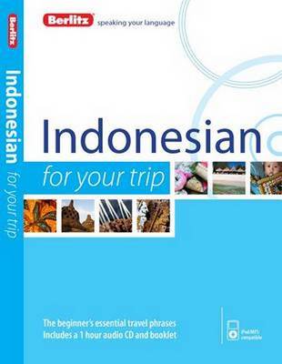 Berlitz Language: Indonesian for Your Trip - FOR YOUR TRIP (Paperback)