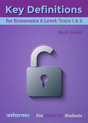 Key Definitions for Economics A Level: Years 1 & 2 - for Edexcel Economics A (Paperback)