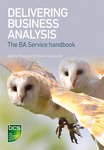Delivering Business Analysis: The BA Service handbook (Paperback)