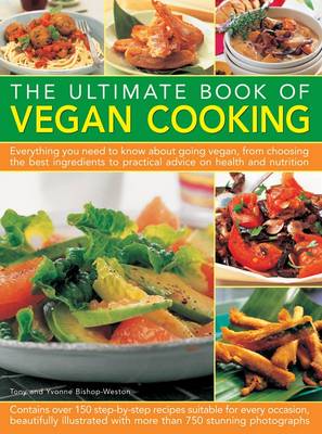 The Ultimate Book of Vegan Cooking: Everything You Need to Know About Going Vegan, from Choosing the Best Ingredients to Practical Advice on Health and Nutrition (Paperback)