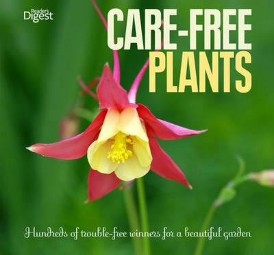 Care-Free Plants: Hundreds of Trouble-Free Winners for a Beautiful Garden (Paperback)