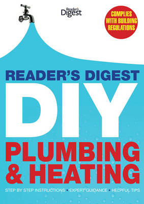 Reader's Digest DIY: Plumbing and Heating: Step by step instructions * Expert guidance * Helpful tips (Hardback)