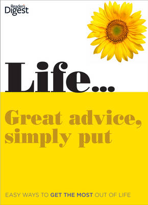 Life... Great Advice, Simply Put: Easy Ways to Get the Most Out of Life (Hardback)