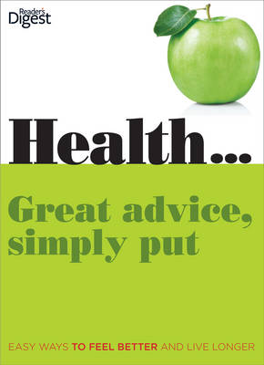 Health...Great Advice, Simply Put: Easy Ways to Feel Better and Live Longer (Hardback)
